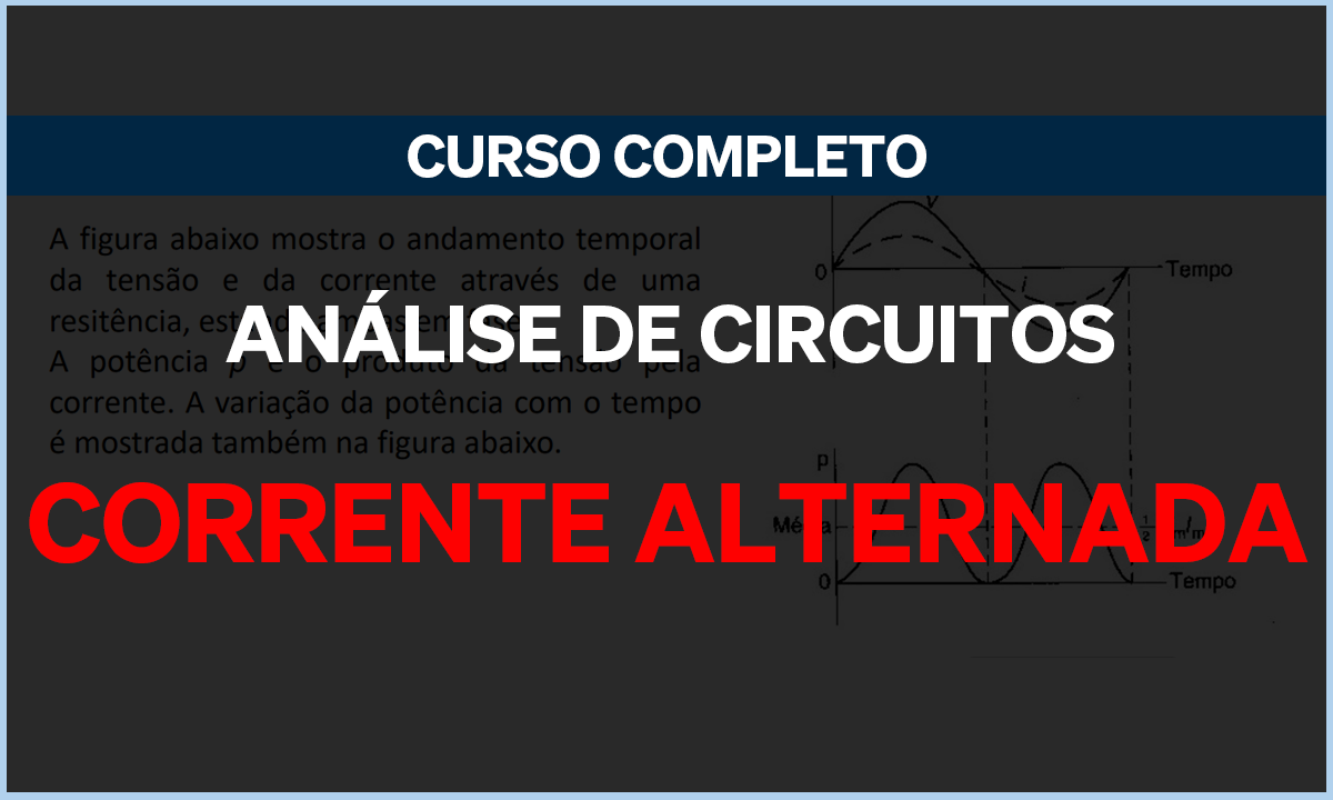 CAPÍTULO II: CIRCUITOS DE CORRENTE ALTERNADA SINUSOIDAL MONOFÁSICA